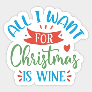 All I want for Christmas is WINE! Sticker